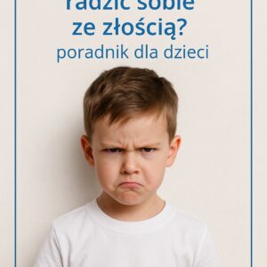Jak nauczyć się radzić sobie ze złością? – poradnik dla dzieci