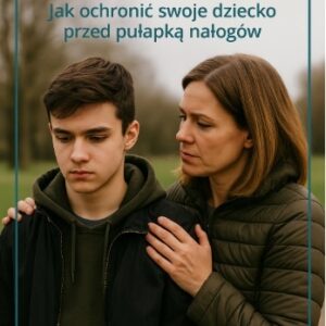 Uzależnienia: Jak ochronić swoje dziecko przed pułapką nałogów