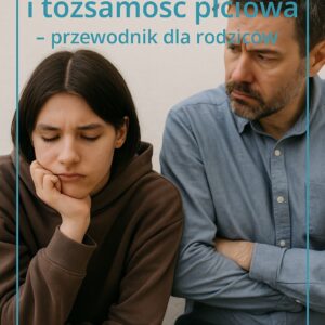 Nastolatki i tożsamość płciowa – przewodnik dla rodziców