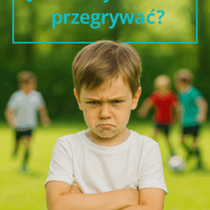 Jak nauczyć dziecko przegrywać?