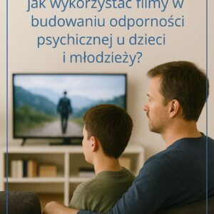 Filmoterapia - Jak wykorzystać filmy w budowaniu odporności psychicznej u dzieci i młodzieży ?