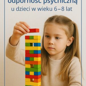 Zabawy budujące odporność psychiczną u dzieci w wieku 6 - 8 lat
